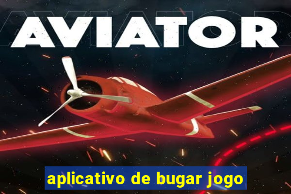 aplicativo de bugar jogo