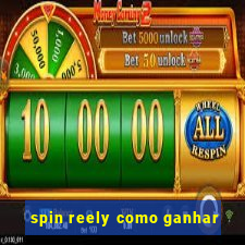 spin reely como ganhar