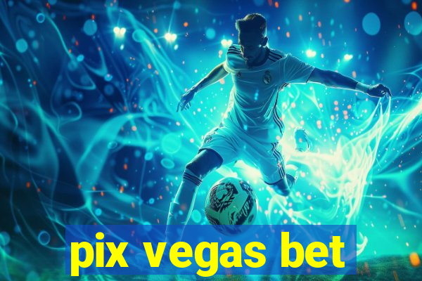 pix vegas bet