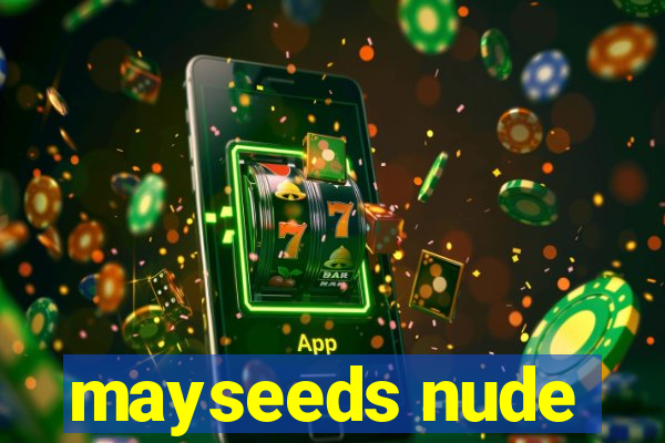 mayseeds nude