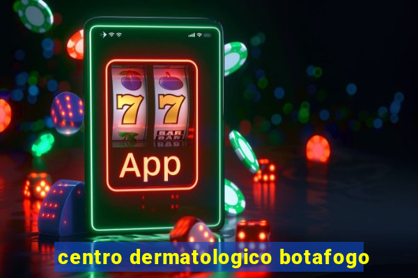 centro dermatologico botafogo