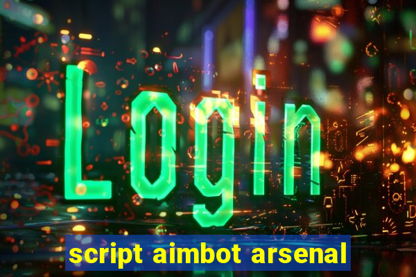 script aimbot arsenal