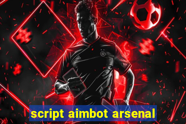 script aimbot arsenal