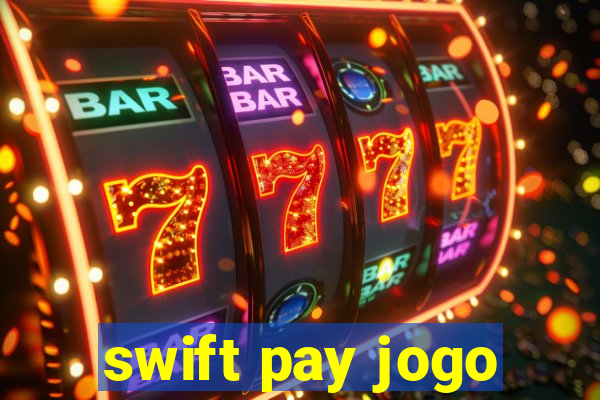 swift pay jogo