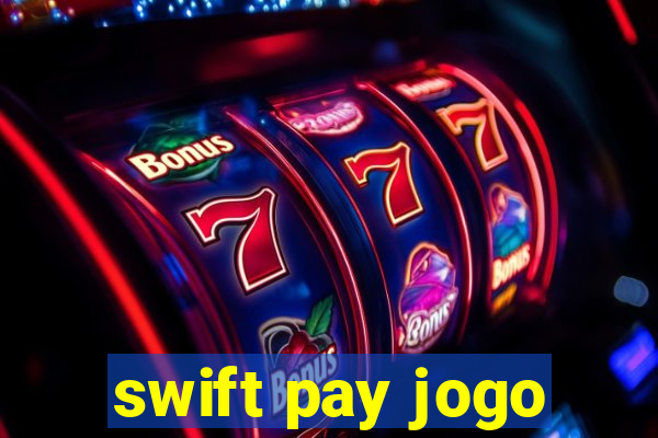 swift pay jogo