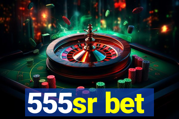 555sr bet