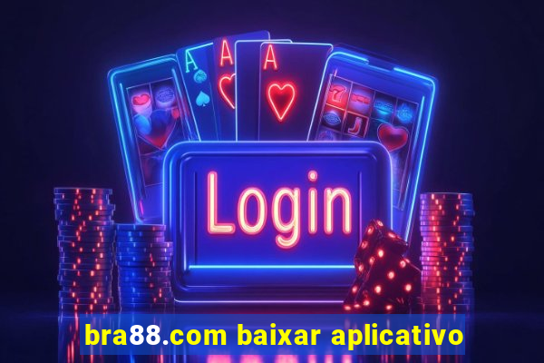 bra88.com baixar aplicativo