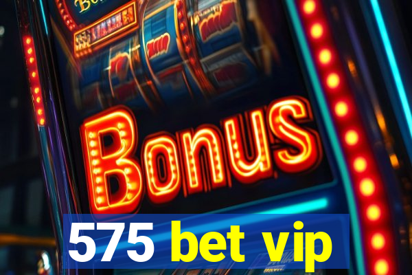575 bet vip