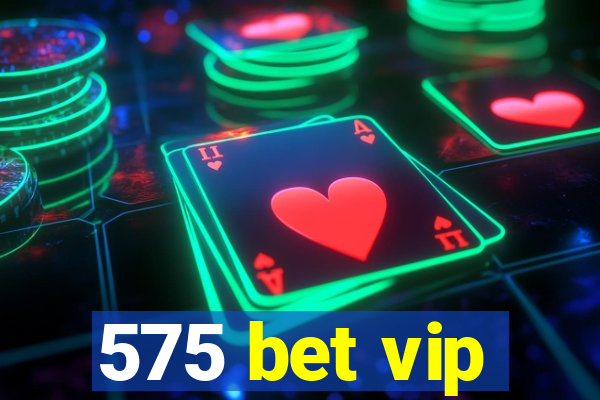 575 bet vip