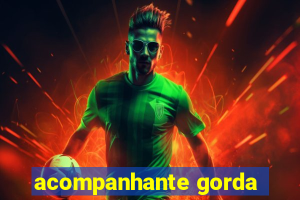 acompanhante gorda