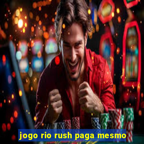 jogo rio rush paga mesmo