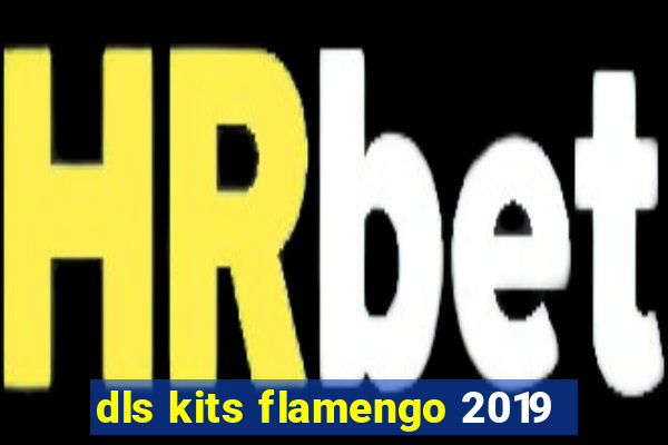 dls kits flamengo 2019