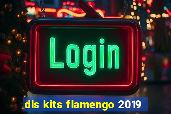 dls kits flamengo 2019