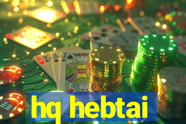 hq hebtai
