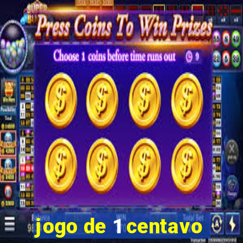 jogo de 1 centavo