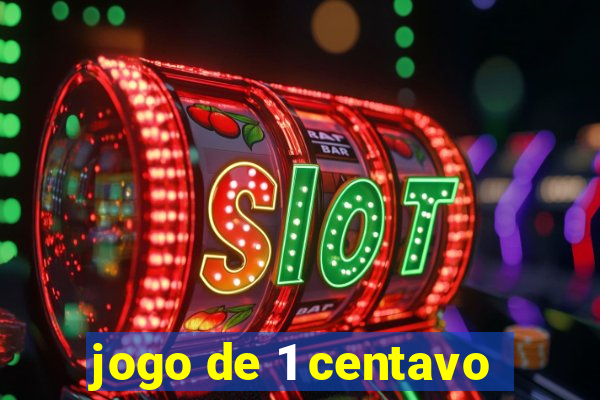 jogo de 1 centavo