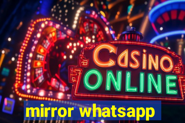 mirror whatsapp