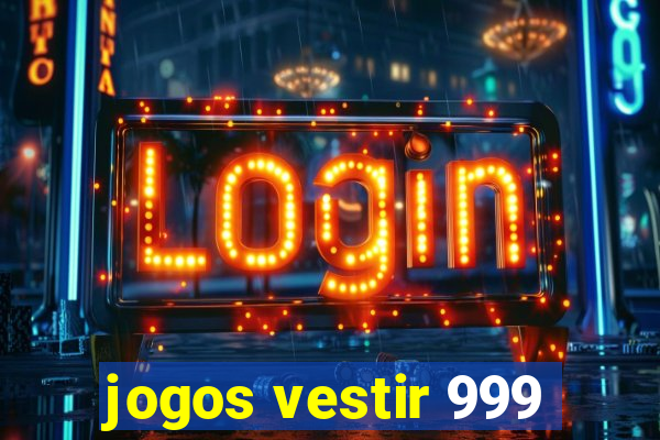 jogos vestir 999