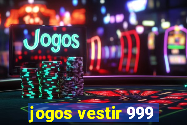 jogos vestir 999