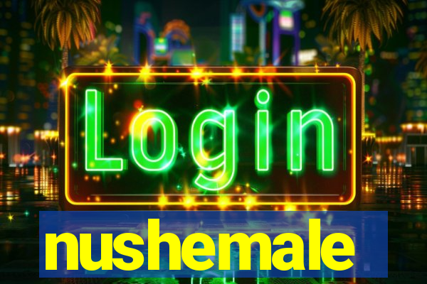 nushemale