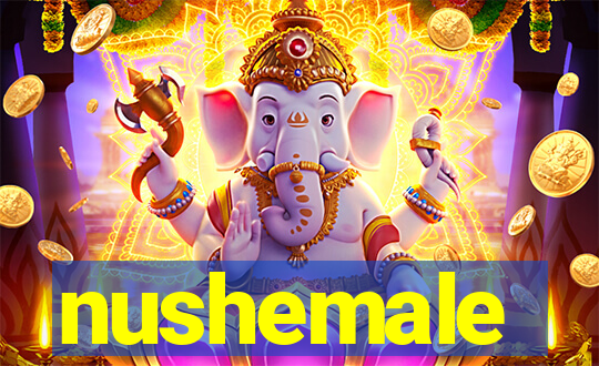 nushemale