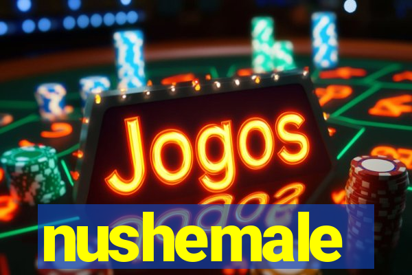 nushemale