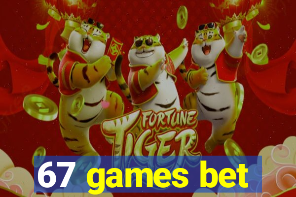 67 games bet