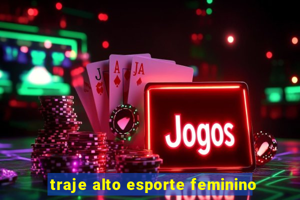 traje alto esporte feminino
