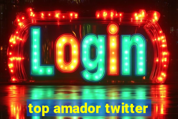 top amador twitter