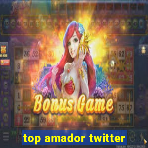 top amador twitter