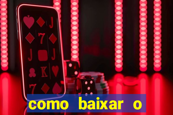 como baixar o aplicativo estrela bet