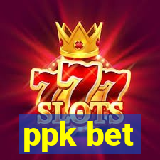 ppk bet