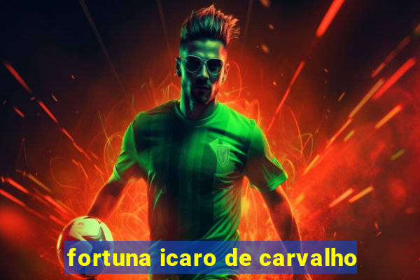 fortuna icaro de carvalho