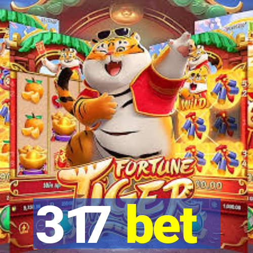 317 bet