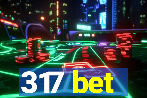 317 bet