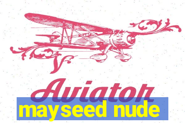 mayseed nude
