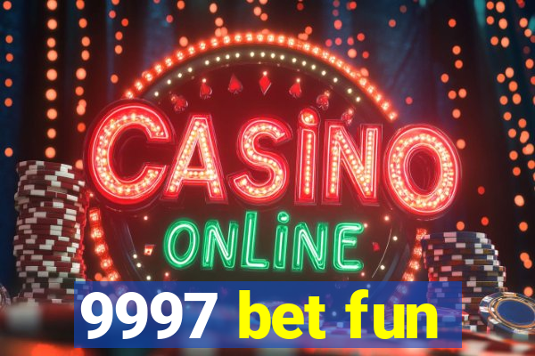 9997 bet fun