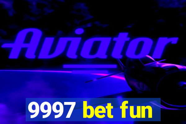 9997 bet fun