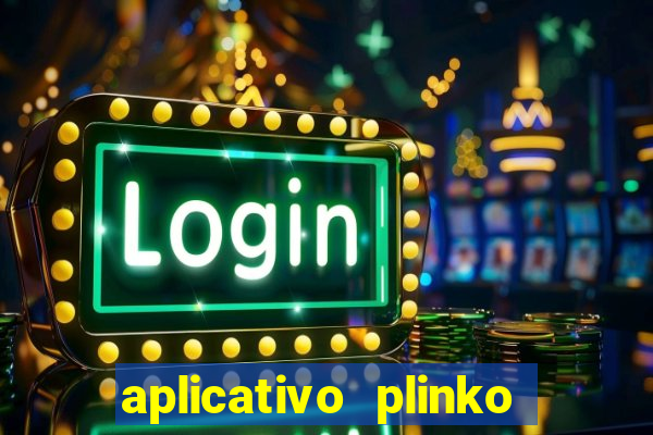 aplicativo plinko paga mesmo