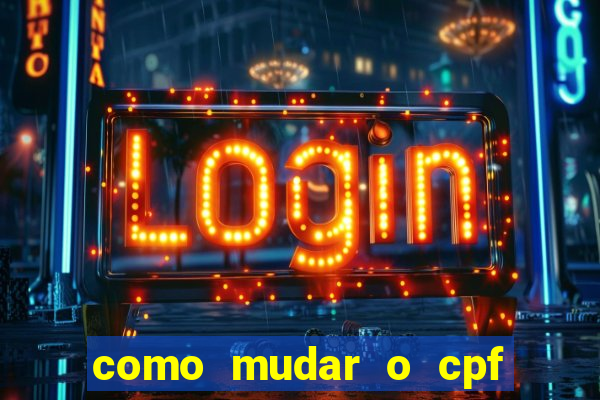 como mudar o cpf no jogo do tigre