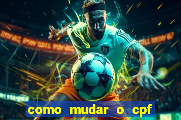 como mudar o cpf no jogo do tigre