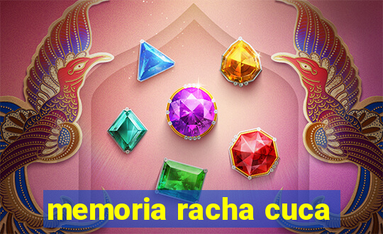 memoria racha cuca