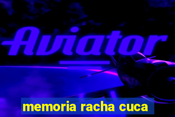 memoria racha cuca