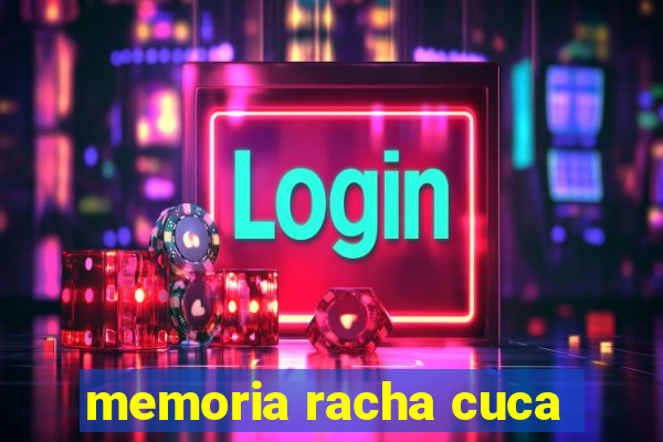 memoria racha cuca