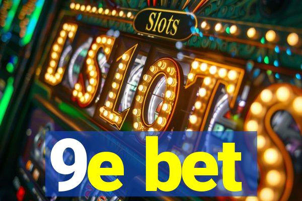 9e bet