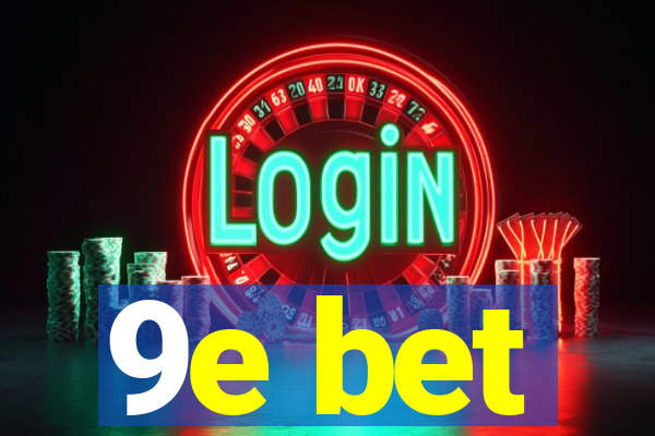 9e bet