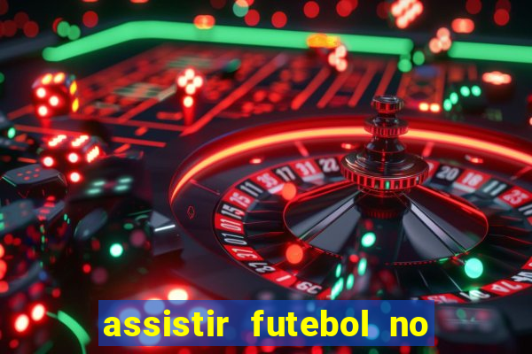 assistir futebol no premiere gratis