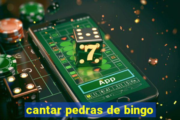 cantar pedras de bingo