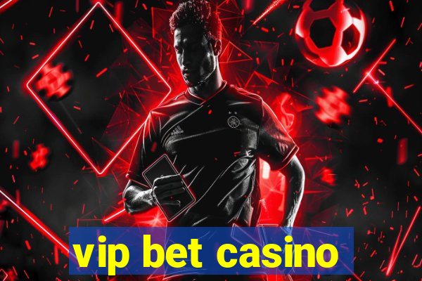 vip bet casino