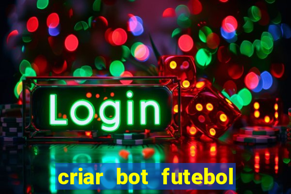criar bot futebol virtual bet365